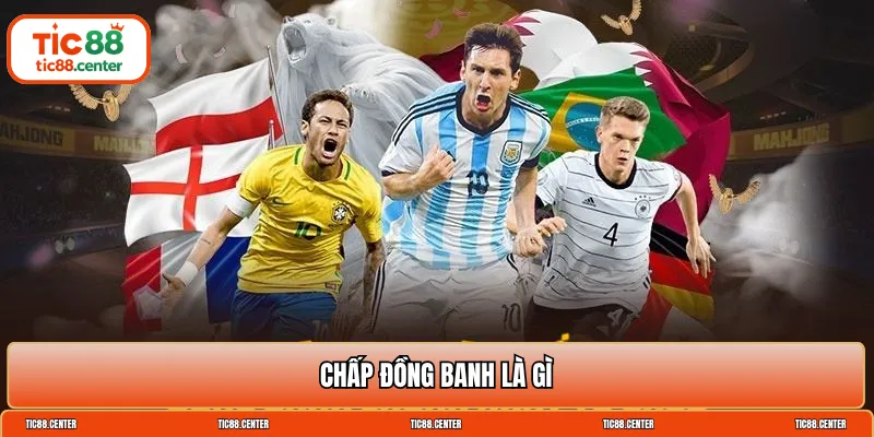 Chấp đồng banh là gì