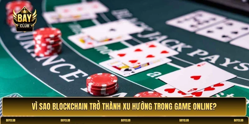 Ứng dụng công nghệ blockchain trong game bài đổi thưởng